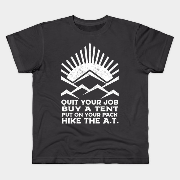 QUIT YOUR JOB, HIKE THE A.T. Kids T-Shirt by Camp Happy Hour